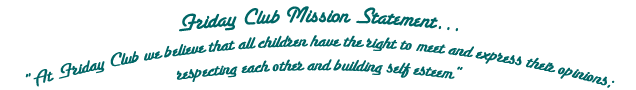 Friday Club Mission Statement